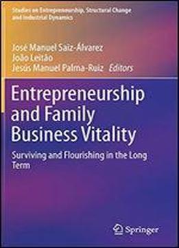 Entrepreneurship And Family Business Vitality: Surviving And Flourishing In The Long Term
