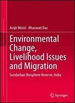 Environmental Change, Livelihood Issues And Migration: Sundarban Biosphere Reserve, India