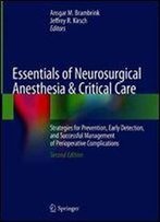 Essentials Of Neurosurgical Anesthesia & Critical Care: Strategies For Prevention, Early Detection, And Successful Management Of Perioperative Complications