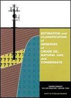 Estimation And Classification Of Reserves Of Crude Oil, Natural Gas And Condensate