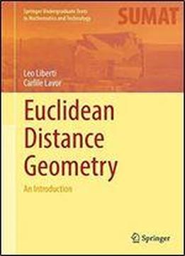 Euclidean Distance Geometry: An Introduction (springer Undergraduate Texts In Mathematics And Technology)