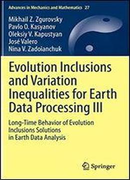 Evolution Inclusions And Variation Inequalities For Earth Data Processing Iii: Long-time Behavior Of Evolution Inclusions Solutions In Earth Data Analysis (advances In Mechanics And Mathematics)