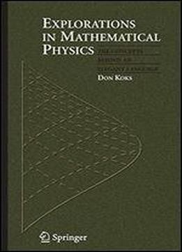 Explorations In Mathematical Physics: The Concepts Behind An Elegant Language