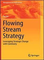 Flowing Stream Strategy: Leveraging Strategic Change With Continuity