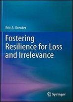 Fostering Resilience For Loss And Irrelevance