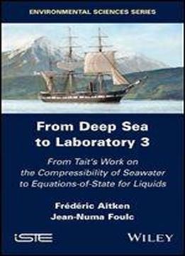 From Deep Sea To Laboratory 3: From Tait's Work On The Compressibility Of Seawater To Equations-of-state For Liquids