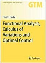 Functional Analysis, Calculus Of Variations And Optimal Control (Graduate Texts In Mathematics)
