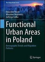Functional Urban Areas In Poland: Demographic Trends And Migration Patterns