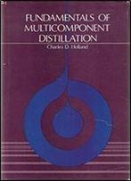 Fundamentals Of Multicomponent Distillation