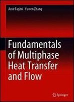 Fundamentals Of Multiphase Heat Transfer And Flow