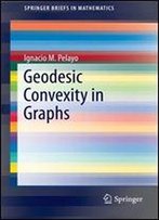 Geodesic Convexity In Graphs (Springerbriefs In Mathematics)