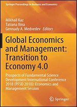 Global Economics And Management: Transition To Economy 4.0: Prospects Of Fundamental Science Development International Conference 2018 (pfsd 2018): Economics And Management Session
