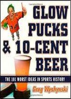 Glow Pucks And 10-Cent Beer: The 101 Worst Ideas In Sports History