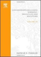 Gonadotropin-Releasing Hormone: Molecules And Receptors, Volume 141 (Progress In Brain Research)