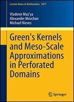 Green's Kernels And Meso-Scale Approximations In Perforated Domains (Lecture Notes In Mathematics)