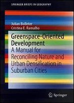 Greenspace-Oriented Development: A Manual For Reconciling Nature And Urban Densification In Suburban Cities