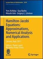 Hamilton-Jacobi Equations: Approximations, Numerical Analysis And Applications: Cetraro, Italy 2011, Editors: Paola Loreti, Nicoletta Anna Tchou