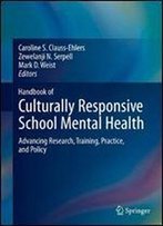 Handbook Of Culturally Responsive School Mental Health: Advancing Research, Training, Practice, And Policy