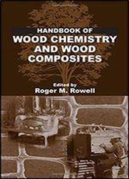 Handbook Of Wood Chemistry And Wood Composites