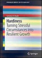 Hardiness: Turning Stressful Circumstances Into Resilient Growth