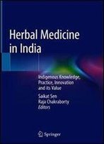 Herbal Medicine In India: Indigenous Knowledge, Practice, Innovation And Its Value