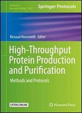 High-throughput Protein Production And Purification: Methods And Protocols