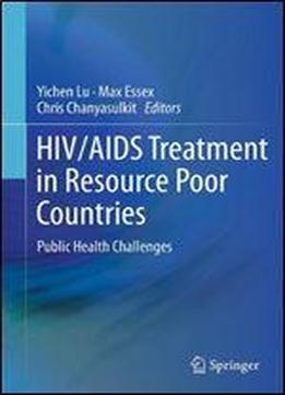 Hiv/aids Treatment In Resource Poor Countries: Public Health Challenges