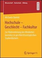 Hochschule - Geschlecht - Fachkultur: Zur Wahrnehmung Des Minderheitenstatus In Geschlechtsuntypischen Studienfchern