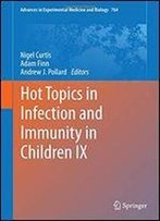 Hot Topics In Infection And Immunity In Children Ix (Advances In Experimental Medicine And Biology)