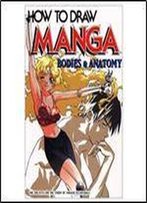 How To Draw Manga: Bodies & Anatomy : Human Body Drawings For Creating Characters
