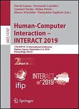 Human-computer Interaction Interact 2019: 17th Ifip Tc 13 International Conference, Paphos, Cyprus, September 26, 2019, Proceedings