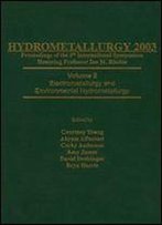 Hydrometallurgy 2003 - Fifth International Conference In Honor Of Professor Ian Ritchie, Volume 1: Leaching And Solution Purification