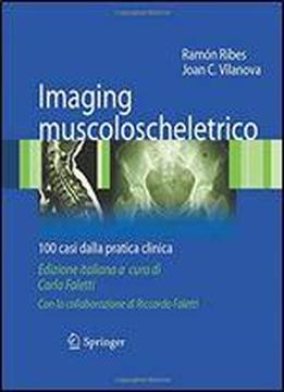 Imaging Muscoloscheletrico: 100 Casi Dalla Pratica Clinica