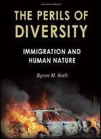Immigration And Human Nature: The Perils Of Diversity, Genetics, And Society