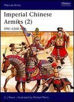 Imperial Chinese Armies (2) 590-1260 Ad (Men-At-Arms Series 295)