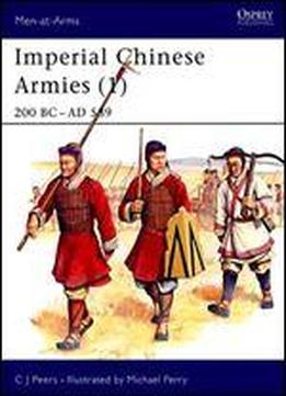 Imperial Chinese Armies: 200 Bc - 589 Ad (men-at-arms Series 284)