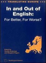 In And Out Of English: For Better, For Worse?
