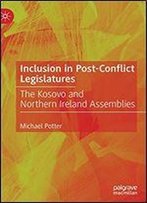 Inclusion In Post-Conflict Legislatures: The Kosovo And Northern Ireland Assemblies