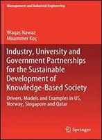 Industry-University-Government Partnerships (Iugp): Drivers, Models And Examples In Us, Singapore, Norway And Qatar