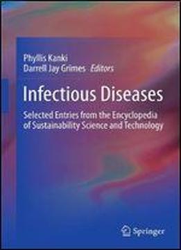 Infectious Diseases: Selected Entries From The Encyclopedia Of Sustainability Science And Technology