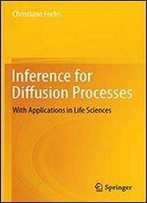 Inference For Diffusion Processes: With Applications In Life Sciences
