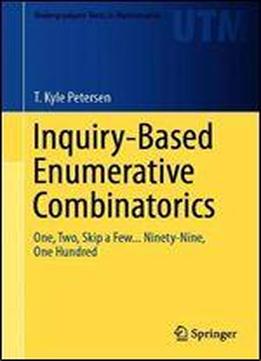 Inquiry-based Enumerative Combinatorics: One, Two, Skip A Few... Ninety-nine, One Hundred