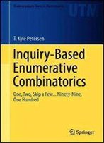 Inquiry-Based Enumerative Combinatorics: One, Two, Skip A Few... Ninety-Nine, One Hundred