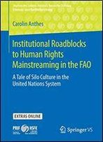 Institutional Roadblocks To Human Rights Mainstreaming In The Fao: A Tale Of Silo Culture In The United Nations System