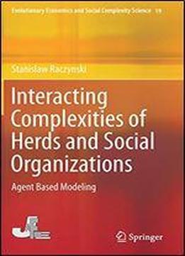 Interacting Complexities Of Herds And Social Organizations: Agent Based Modeling