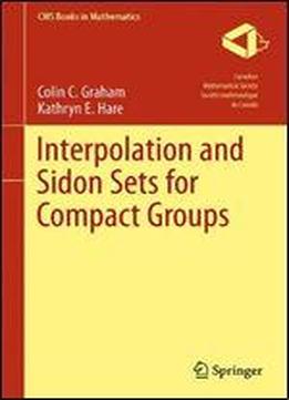 Interpolation And Sidon Sets For Compact Groups (cms Books In Mathematics)