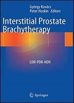 Interstitial Prostate Brachytherapy: Ldr-pdr-hdr