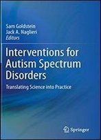 Interventions For Autism Spectrum Disorders: Translating Science Into Practice