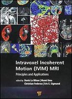 Intravoxel Incoherent Motion (Ivim) Mri: Principles And Applications