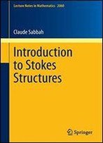 Introduction To Stokes Structures
